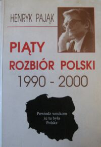 Miniatura okładki Pająk Henryk Piąty rozbiór Polski 1990-2000. Oto co zrobili z naszą wolnością.