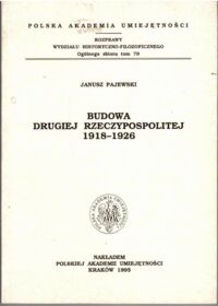 Miniatura okładki Pajewski Janusz  Budowa Drugiej Rzeczypospolitej 1918-1926.