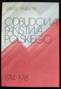 Miniatura okładki Pajewski Janusz Odbudowa państwa polskiego 1914-1918.