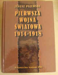Miniatura okładki Pajewski Janusz Pierwsza wojna światowa 1914-1918.