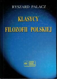 Miniatura okładki Palacz Ryszard Klasycy filozofii polskiej.