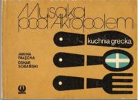 Zdjęcie nr 1 okładki Pałęcka Janina, Sobański Oskar Musaka pod Akropolem. Kuchnia Grecka. /Kuchnie Różnych Narodów/