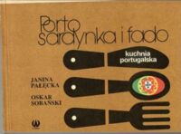 Zdjęcie nr 1 okładki Pałęcka Janina Sobański Oskar Porto, sardynka i fado. Kuchnia portugalska. /Kuchnie Różnych Narodów/