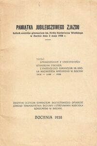 Miniatura okładki  Pamiątka jubileuszowego zjazdu byłych uczniów gimnazjum im.Króla Kazimierza Wielkiego w Bochni dnia 2 maja 1938r.