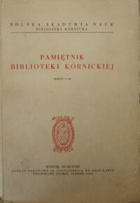 Miniatura okładki  Pamiętnik Biblioteki Kórnickiej. Zeszyt 9-10.