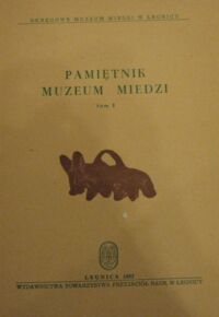 Miniatura okładki  Pamiętnik Muzeum Miedzi. Tom I.