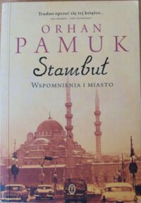 Miniatura okładki Pamuk Orhan Stambuł. Wspomnienia i miasto.