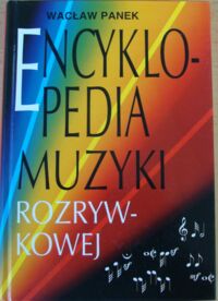 Zdjęcie nr 1 okładki Panek Wacław Encyklopedia muzyki rozrywkowej.