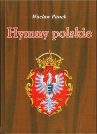 Zdjęcie nr 1 okładki Panek Wacław Hymny polskie.