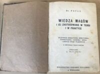 Miniatura okładki Papus Dr. /Miciński L. oprac/ Wiedza magów i jej zastosowanie w teorji i w praktyce. Tajemnice okultyzmu, spirytyzmu, hypnotyzmu, czarnej magji i innych nauk tajemnych