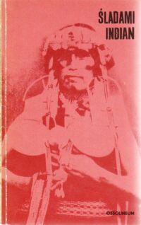 Miniatura okładki Paradowska Maria Śladami Indian. Antologia polskich relacji o Indianach Ameryki Południowej.