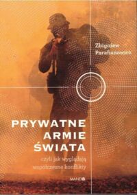 Miniatura okładki Parafinowicz Zbigniew Prywatne armie świata.