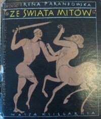 Miniatura okładki Parandowska Irena /ilustr. J. Wilkoń/ Ze świata mitów.
