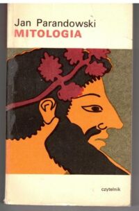 Miniatura okładki Parandowski Jan Mitologia. Wierzenia i podania Greków i Rzymian. /Książka dla każdego/