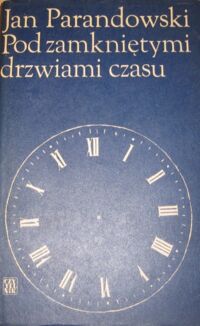 Miniatura okładki Parandowski Jan Pod zamkniętymi drzwiami czasu.