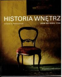 Miniatura okładki Parissien Steven Historia wnętrz. Dom od roku 1700.