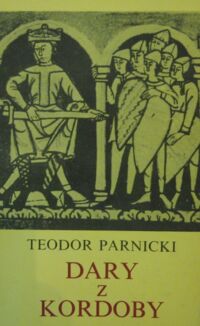 Miniatura okładki Parnicki Teodor Dary z Kordoby. Powieść na tle przełomu lat 1018 i 1019.