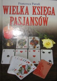 Zdjęcie nr 1 okładki Parodi Francesca Wielka księga pasjansów.