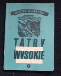Zdjęcie nr 1 okładki Paryski Witold H. Tatry Wysokie. Przewodnik taternicki. Część I. Liliowe - Mały Kościelec.