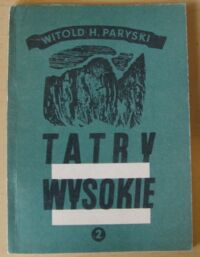 Zdjęcie nr 1 okładki Paryski Witold H. Tatry Wysokie. Przewodnik taternicki. Część II. Zawrat - Żółta Turnia.