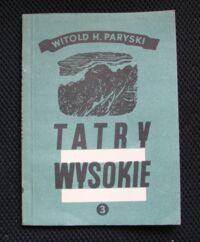 Zdjęcie nr 1 okładki Paryski Witold H. Tatry Wysokie. Przewodnik taternicki. Część III. Granacka Przełęcz - Wołoszyn.