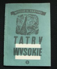 Zdjęcie nr 1 okładki Paryski Witold H. Tatry Wysokie. Przewodnik taternicki. Część V. Cubrynka - Skrajna Baszta.