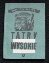 Zdjęcie nr 1 okładki Paryski Witold H. Tatry Wysokie. Przewodnik taternicki. Część VII. Żabia Przełęcz Wyżnia - Żabia Czuba.