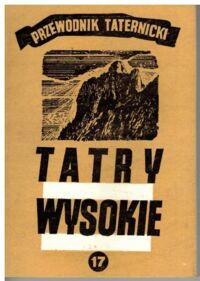Zdjęcie nr 1 okładki Paryski Witold H. Tatry Wysokie. Przewodnik taternicki. Część XVII. Spąga - Rywociny.