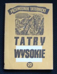 Zdjęcie nr 1 okładki Paryski Witold H. Tatry Wysokie. Przewodnik taternicki. Część XXII. Wyżnia Miedziana Przełączka - Mała Rakuska Czubka.