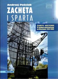 Miniatura okładki Paściak Andrzej Zachęta i Sparta. Zarys historii 35. batalionu radiotechnicznego we Wrocławiu (1974-1998).