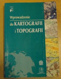 Zdjęcie nr 1 okładki Pasławski Jacek /red./ Wprowadzenie do kartografii i topografii.