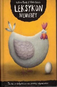 Zdjęcie nr 1 okładki Passig Kathrin, Scholz Aleks Leksykon niewiedzy. To, na co dotychczas nie znamy odpowiedzi.