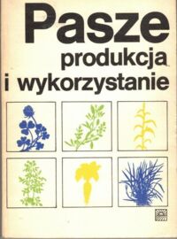 Miniatura okładki  Pasze, produkcja i wykorzystanie.