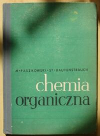 Miniatura okładki Paszkowski M., Rautenstrauch St. Chemia organiczna.
