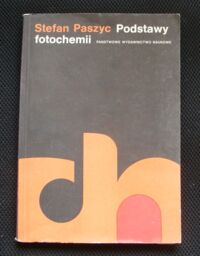 Zdjęcie nr 1 okładki Paszyc Stefan Podstawy fotochemii. /Biblioteka Chemii. Tom 6/