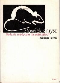 Miniatura okładki Paton William Człowiek i mysz. Badania medyczne na zwierzętach.
