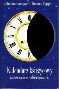 Miniatura okładki Paungger Johanna, Poppe Thomas Kalendarz księżycowy. Zastosowanie w codziennym życiu.