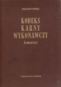Miniatura okładki Pawela Stanisław Kodeks karny wykonawczy. Komentarz. Stan prawny na dzień 1.07.1972r.