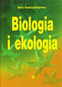 Miniatura okładki Pawlaczyk-Szpilowa Maria Biologia i ekologia.