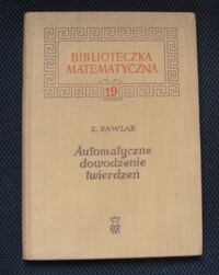 Zdjęcie nr 1 okładki Pawlak Zdzisław Automatyczne dowodzenie twierdzeń./Biblioteczka Matematyczna 19/