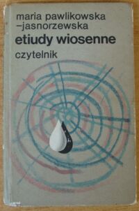 Miniatura okładki Pawlikowska-Jasnorzewska Maria Etiudy wiosenne.