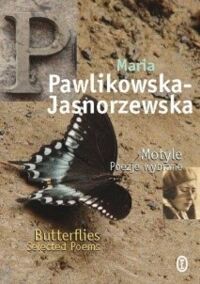 Miniatura okładki Pawlikowska - Jasnorzewska Maria Motyle. Poezje wybrane. Butterflies. Selected Poems. /wersja dwujęzyczna/