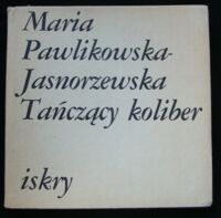 Miniatura okładki Pawlikowska - Jasnorzewska Maria Tańczący koliber.