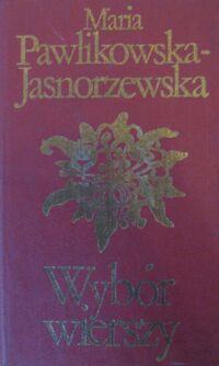Zdjęcie nr 1 okładki Pawlikowska-Jasnorzewska Maria Wybór wierszy. /Biblioteka Klasyki Polskiej i Obcej/