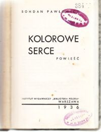 Miniatura okładki Pawłowicz Bohdan Kolorowe serce. Powieść.