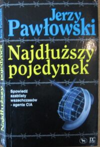 Zdjęcie nr 1 okładki Pawłowski Jerzy Najdłuższy pojedynek. Spowiedź szablisty wszechczasów - agenta CIA.