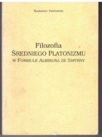 Miniatura okładki Pawłowski Kazimierz Filozofia średniego platonizmu w formule Albinusa ze Smyrny.