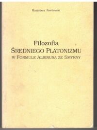 Zdjęcie nr 1 okładki Pawłowski Kazimierz Filozofia średniego platonizmu w formule Albinusa ze Smyrny.