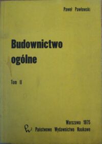 Miniatura okładki Pawłowski Paweł Budownictwo ogólne. Tom II.