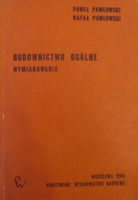 Miniatura okładki Pawłowski Paweł, Pawłowski Rafał Budownictwo ogólne. Wymiarowanie.